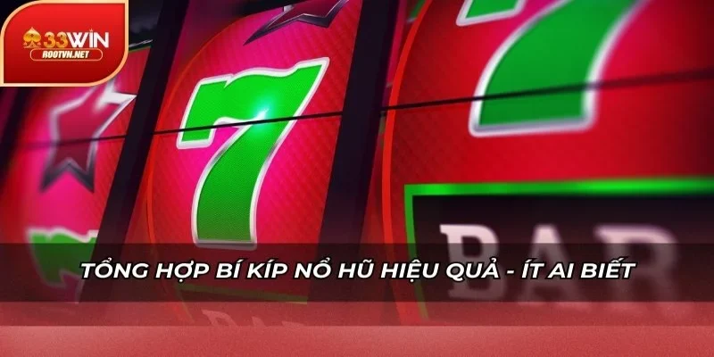 Tổng hợp bí kíp nổ hũ hiệu quả - Ít ai biết